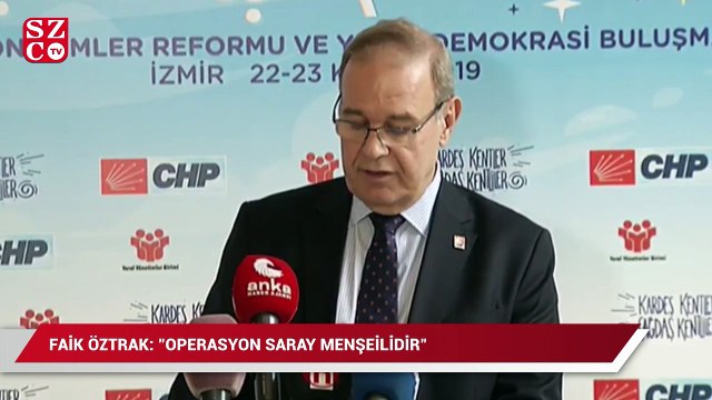 Faik Öztrak: Operasyon saray menşeilidir