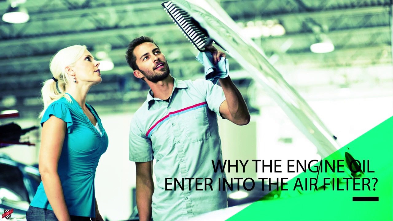 Why the Engine Oil Enter into the Air Filter