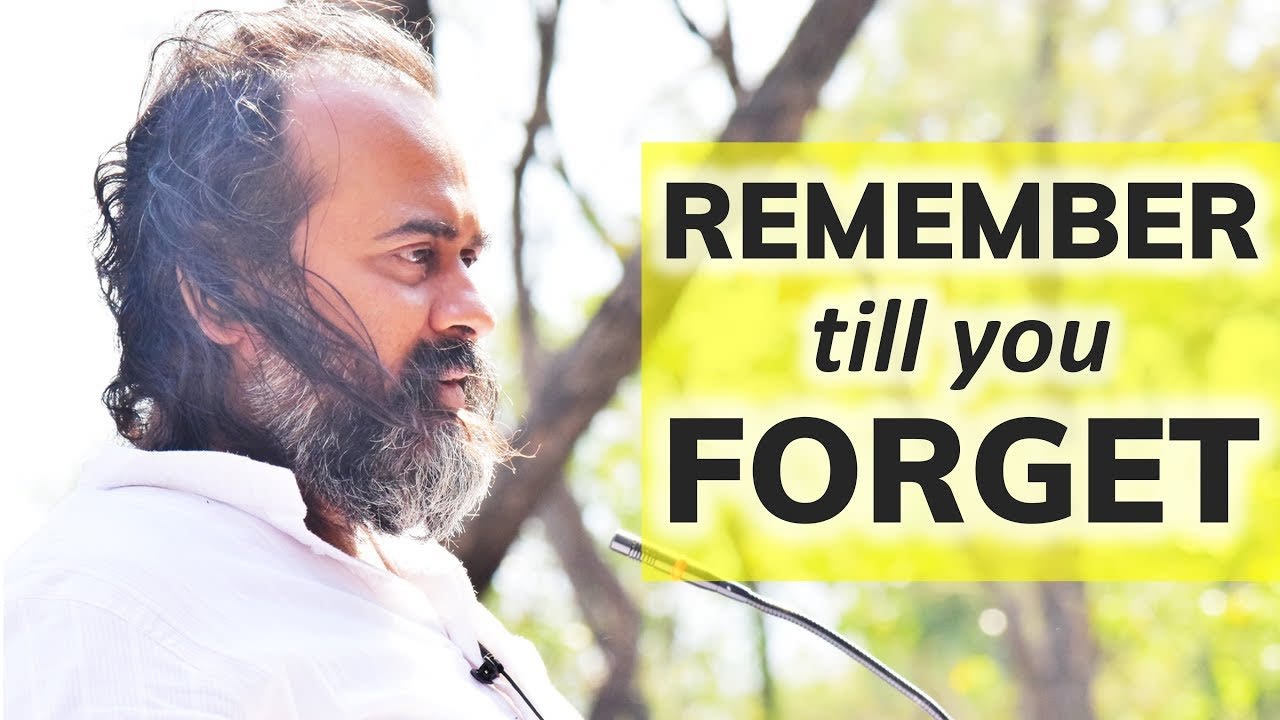 Acharya Prashant: Remember till you forget