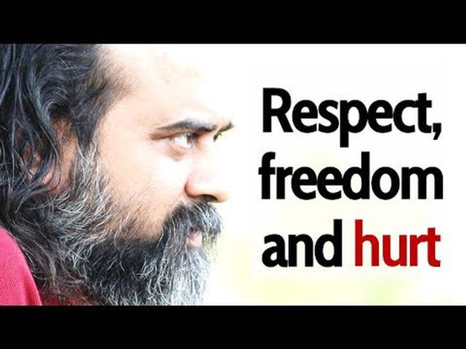 Acharya Prashant: Respect, freedom and hurting with wisdom