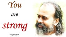 Acharya Prashant: You are stronger than you think you are