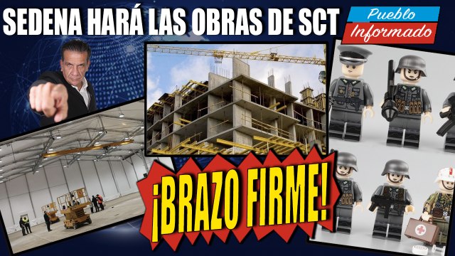 Las grandes OBRAS serán HECHAS POR ELEMENTOS DE LA SEDENA