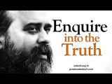 Acharya Prashant: When you enquire into the Truth, the Truth is what makes you enquire