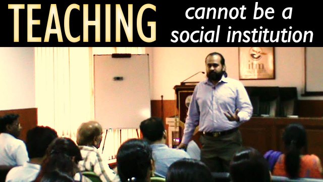 Acharya Prashant with Teachers: Teaching cannot be a social institution