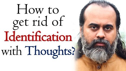 How to get rid of identification with thoughts? || Acharya Prashant (2019)