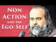 What is non-action? What is it to not to act as the ego-self? || Acharya Prashant (2019)