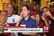 Copa Libertadores: Flamengo campeón y así lo celebran los hinchas en las calles de Miraflores