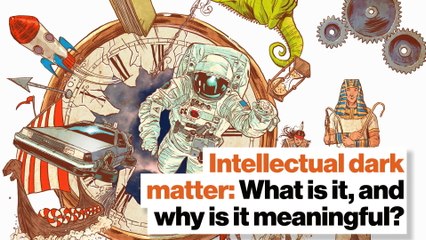 Intellectual dark matter: What is it, and why is it meaningful?