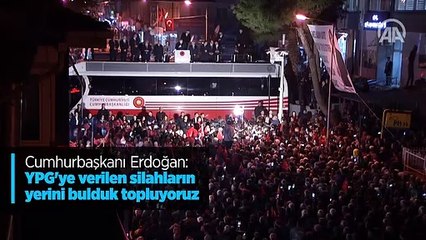 Cumhurbaşkanı Erdoağan: YPG'ye verilen silahların yerini bulduk topluyoruz