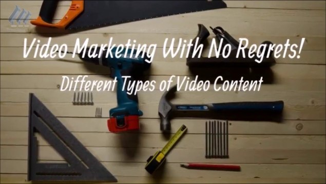 Video Marketing With No Regrets! Different Types of Video Content.