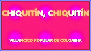 CHIQUITÍN, CHIQUITÍN. VILLANCICO POPULAR DE COLOMBIA. DIVERCANTA