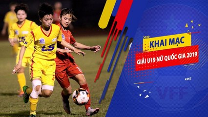 Tưng bừng Lễ khai mạc và ngày thi đấu đầu tiên Giải BĐ nữ vô địch U19 Quốc gia 2019 | VFF Channel