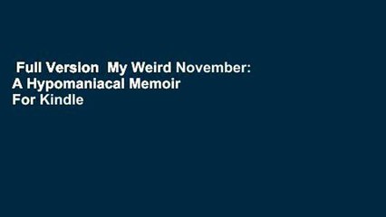 Full Version  My Weird November: A Hypomaniacal Memoir  For Kindle