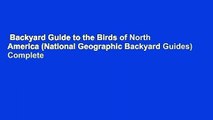 Backyard Guide to the Birds of North America (National Geographic Backyard Guides) Complete