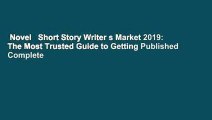 Novel   Short Story Writer s Market 2019: The Most Trusted Guide to Getting Published Complete