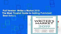 Full Version  Writer s Market 2019: The Most Trusted Guide to Getting Published  Best Sellers