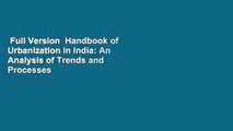 Full Version  Handbook of Urbanization in India: An Analysis of Trends and Processes  For Kindle