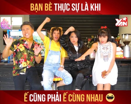 ĐỘC THÂN VUI TÁNH II BẠN BÈ THỰC SỰ KHI Ế CŨNG PHẢI CÙNG NHAU II YANNEWS