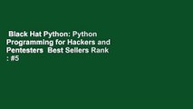 Black Hat Python: Python Programming for Hackers and Pentesters  Best Sellers Rank : #5