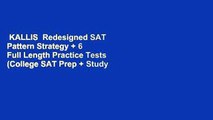 KALLIS  Redesigned SAT Pattern Strategy   6 Full Length Practice Tests (College SAT Prep   Study