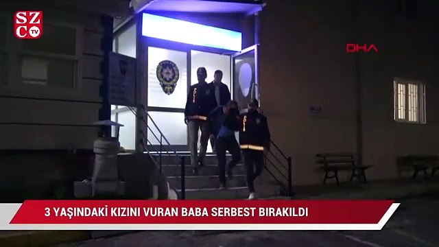 Üç yaşındaki kızını vuran baba serbest bırakıldı
