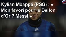 Kylian Mbappé (PSG) : « Mon favori pour le Ballon d’Or ? Messi »