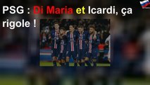 PSG : Di Maria et Icardi, ça rigole !