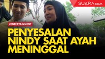 Nindy Ayunda Menyesal Tak Ada di Samping Ayahnya saat Meninggal