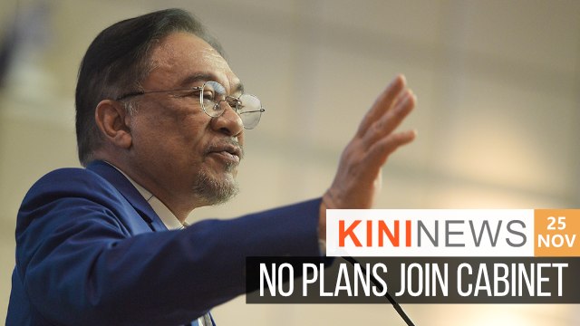 I have no plans, says Anwar on joining cabinet in event of reshuffle | Kini News - 25 Nov