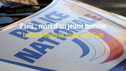 Paris : mort d'un jeune homme torturé dans le sous-sol d'un immeuble