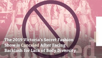 The 2019 Victoria’s Secret Fashion Show Is Canceled After Facing Backlash for Lack of Body Diversity