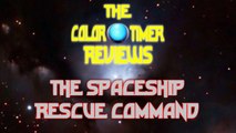 The Color Timer Reviews - The Spaceship Rescue Command