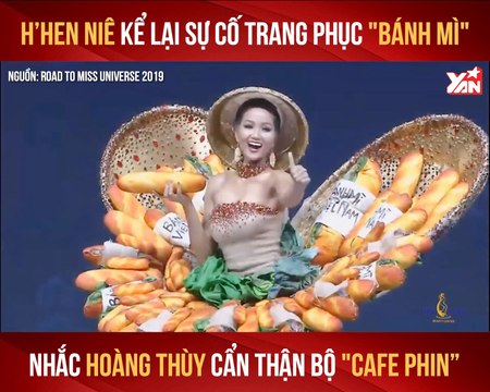 H'HEN NIÊ KỂ LẠI SỰ CỐ TRANG PHỤC ''BÁNH MÌ'' NHẮC HOÀNG THÙY CẨN THẬN BỘ ''CAFE PHIN'' II YANNEWS