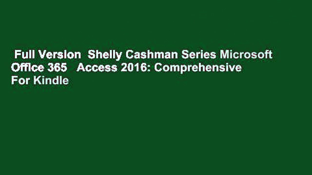 Full Version  Shelly Cashman Series Microsoft Office 365   Access 2016: Comprehensive  For Kindle