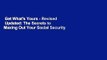 Get What's Yours - Revised  Updated: The Secrets to Maxing Out Your Social Security  Best Sellers