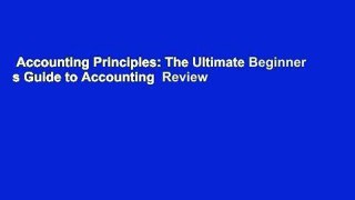 Accounting Principles: The Ultimate Beginner s Guide to Accounting  Review