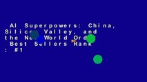 AI Superpowers: China, Silicon Valley, and the New World Order  Best Sellers Rank : #1