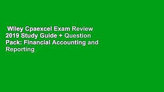 Wiley Cpaexcel Exam Review 2019 Study Guide + Question Pack: Financial Accounting and Reporting