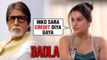Taapsee Pannu INSULTS Amitabh Bachchan | ANGRY On NOT Getting Credit In Badla