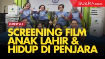 Screening Film Angkat Kisah Anak Lahir dan Hidup di Penjara, Ulurkan Tanganmu