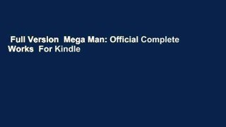 Full Version  Mega Man: Official Complete Works  For Kindle