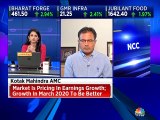 Market is pricing in earnings growth; growth in March 2020 to be better, says Kotak Mahindra AMC