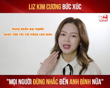 CHAT CÙNG SAO II LIZ KIM CƯƠNG BỨC XỨC ''MỌI NGƯỜI ĐỪNG NHẮC TÊN ANH BÌNH NỮA'' II YANNEWS