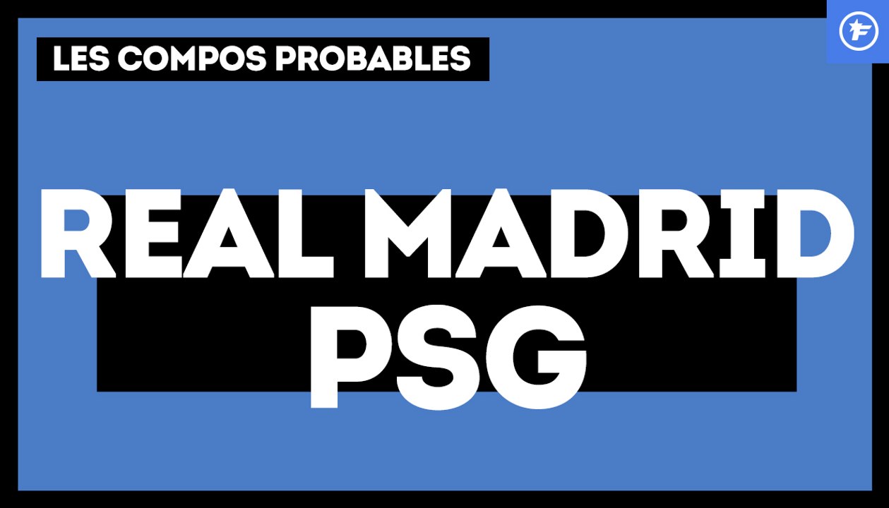 Real Madrid-PSG : les compos probables