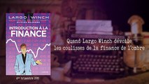 Quand Largo Winch dévoile les coulisses de la finance de l’ombre [Olivier Bossard]