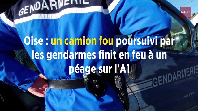 Oise : un camion fou poursuivi par les gendarmes finit en feu à un péage sur l'A1