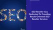 SEO Reseller Guy Dedicated To Providing Result Oriented SEO Reseller Services Clients and Agencies