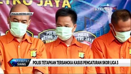 Polisi Tetapkan Tersangka Pengaturan Skor Pertandingan Liga 3