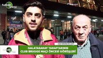Galatasaray taraftarının Club Brugge maçı öncesi görüşleri