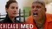 You're Scared Of Him But He's Terrified Of You | Chicago Med